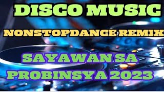 NONSTOP DISCO REMIX 2023 | DISCO SA PROBINSYA | NO COPYRIGHT MUSIC