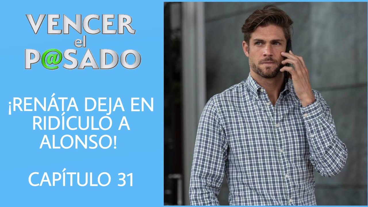 VENCER EL PASADO CAPITULO 31 | LUNES | ¡RENÁTA DEJA EN RIDÍCULO A ...
