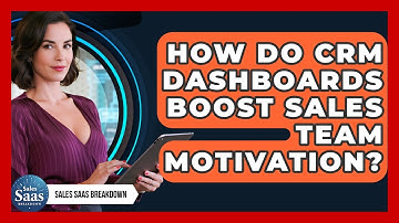 How Do CRM Dashboards Boost Sales Team Motivation? - Sales Saas Breakdown