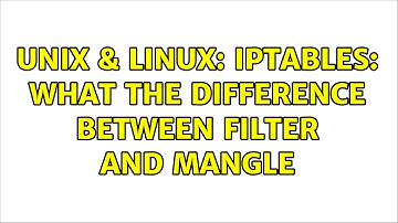 Unix & Linux: iptables: what the difference between filter and mangle (2 Solutions!!)