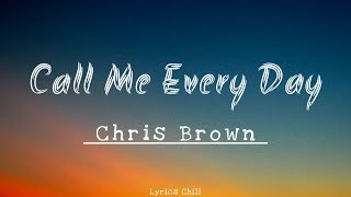 Call Me Every Day - Chris Brown - [New Lyrics] ft. WizKid 💕🎶