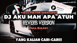Download Lagu DJ AKU MAH APA ATUH NEW REVERB VERSION VIRAL TIKTOK FULL BASS‼️ MP3