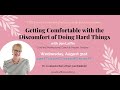 Getting Comfortable with the Discomfort of Doing Hard Things (Lunch & Learn Workshop 8.31.22)