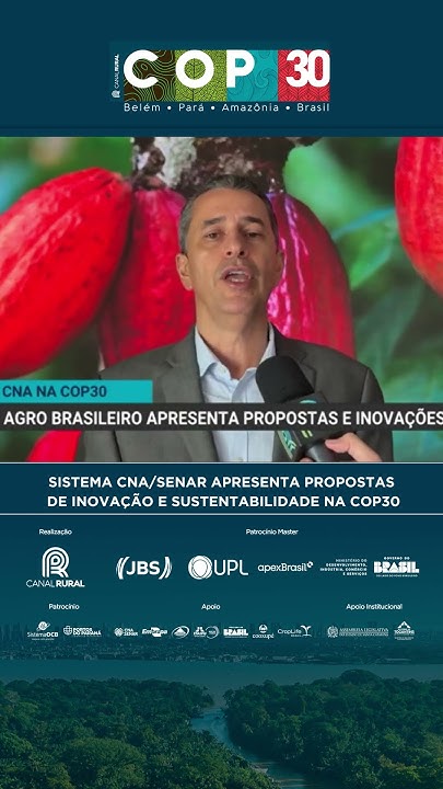 Sistema CNA/Senar apresenta propostas de inovação e sustentabilidade na COP30