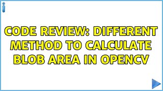 Code Review: Different method to calculate blob area in OpenCv