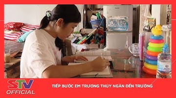 STV - Tiếp bước em Trương Thúy Ngân đến trường