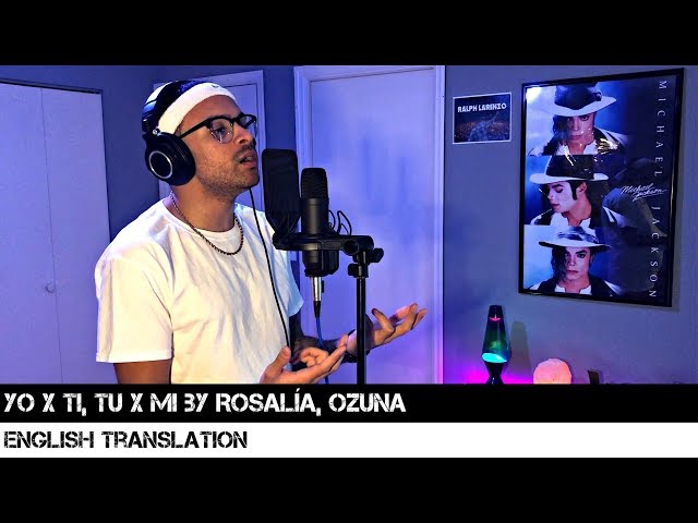 Rosalia & Ozunaâ€™s â€˜Yo X Ti Tu X Miâ€™ English Lyric