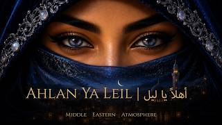 Ahlan Ya Leil | أهلاً يا ليل - Desert Vibe