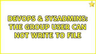 Famous DevOps & SysAdmins: The group user can not write to file (2 Solutions!!) Net Worth