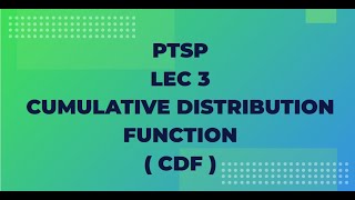 PTSP Lec 3 : Cumulative Distribution Function (CDF)