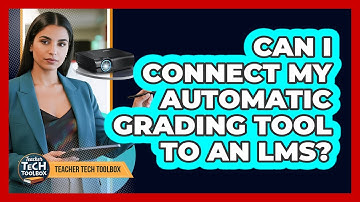 Can I Connect My Automatic Grading Tool To An LMS?