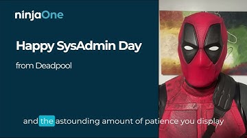 Happy SysAdmin Day 2023: A Special Message from Deadpool & NinjaOne