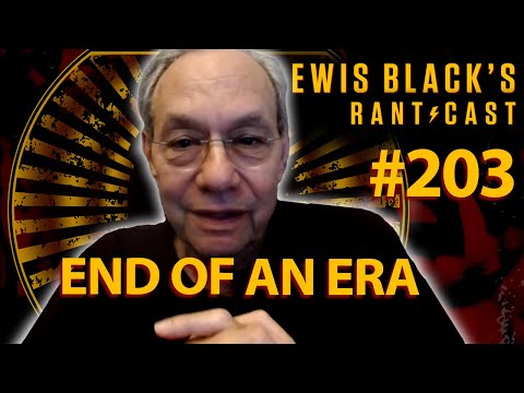 End Of An Era | Lewis Black's Rantcast