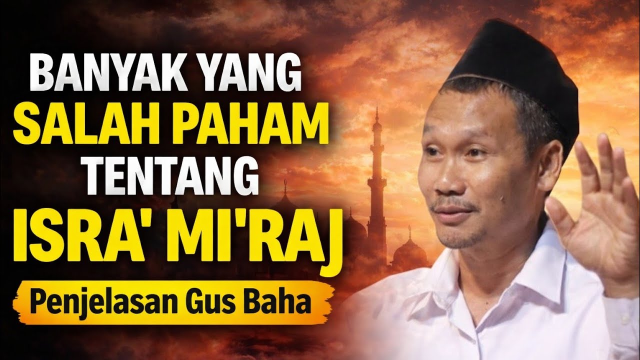 Isra’ Mi’raj Ternyata Tidak Sesederhana yang Kita Dengarkan Selama Ini | Gus Baha