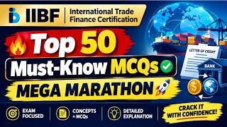 🔥 Top 50 Must-Know MCQs ✅ | IIBF International Trade finance Certification  MEGA MARATHON 🚀
