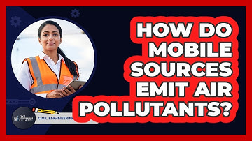 How Do Mobile Sources Emit Air Pollutants?