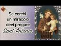 Se cerchi un miracolo devi pregare Sant’Antonio