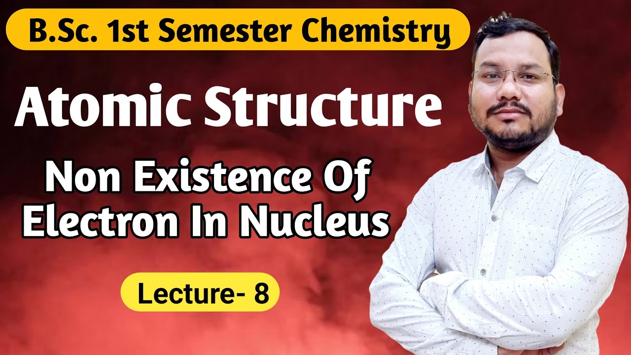 Non existence of electron in nucleus | Atomic Structure Bsc 1st semester