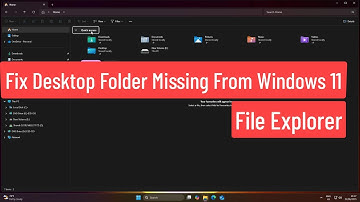 Fix Desktop Folder Missing From Windows 11 File Explorer