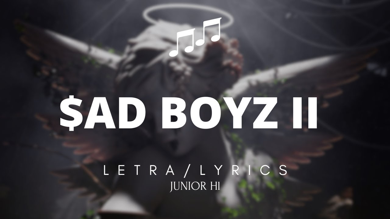  LETRA SAD BOYZ II Junior H // ( AD BOYZ 4 LIFE II ) ( SAD BOYZ