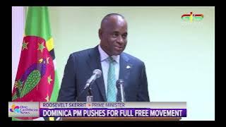 Dominica's Prime Minister Pushes for Full Free Movement