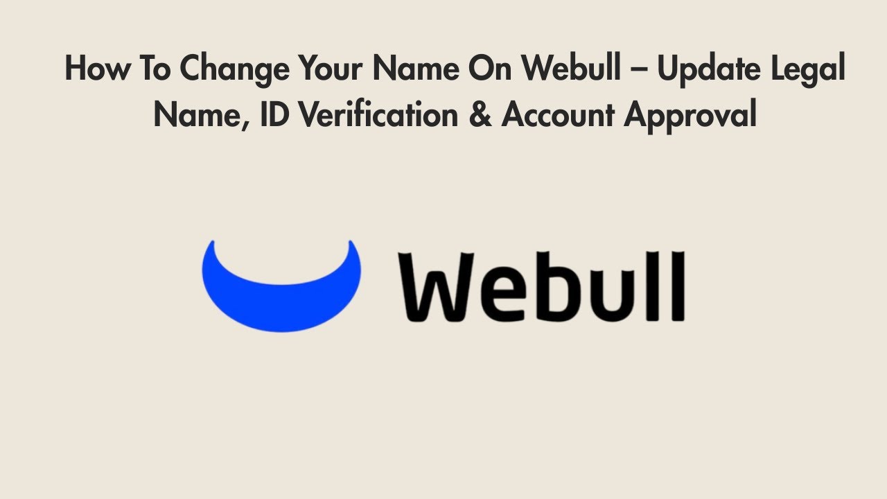 How To Change Your Name On Webull – Update Legal Name, ID Verification & Account Approval