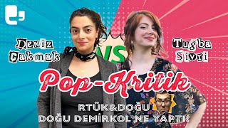 RTÜK & Doğu - Doğu Demirkol ne yaptı - POP KRİTİK