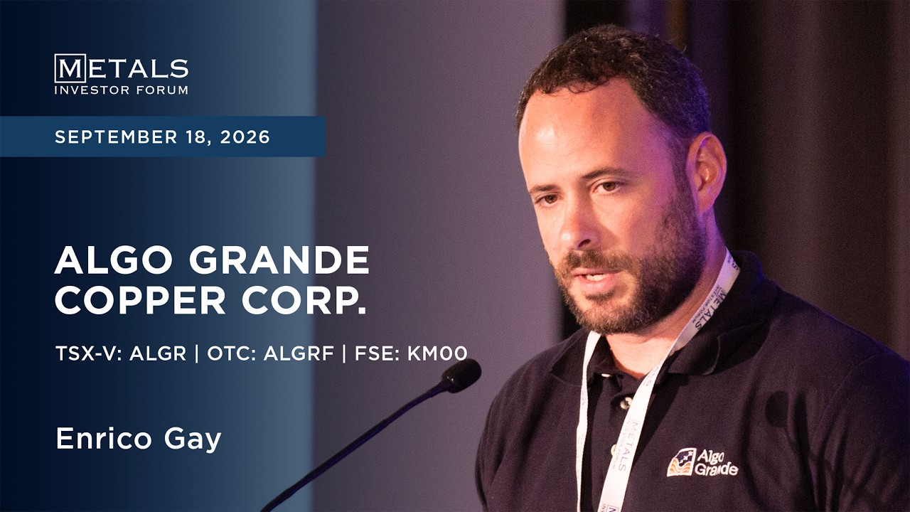 Enrico Gay of Algo Grande Copper Corp. presents at Metals Investor Forum in Vancouver | Sep 2026