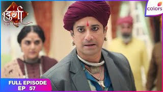 Durga - Atoot Prem Kahani | Full Ep. 57 | Durga confesses her feelings | Colors TV