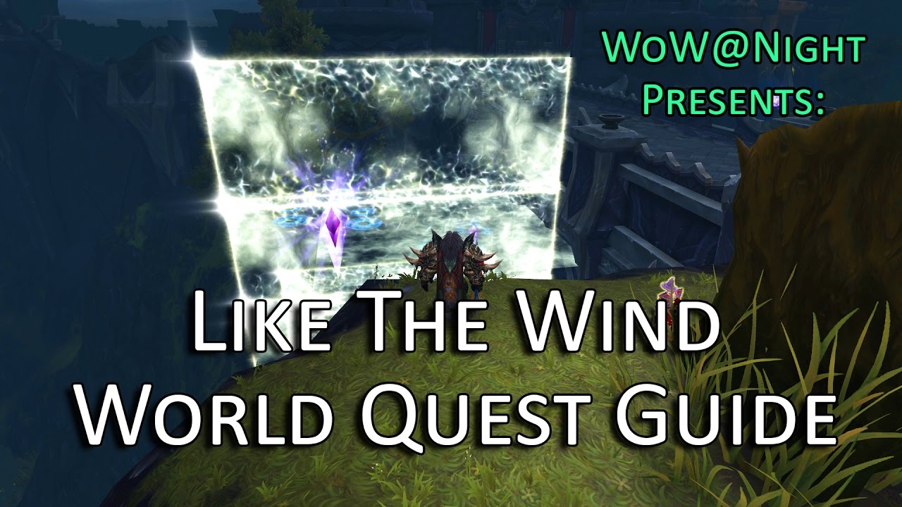 Like the Wind - World Quest Guide (Legion Patch 7.1) - YouTube