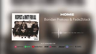 Bondan Prakoso \u0026 Fade2Black - Home (Official Audio)