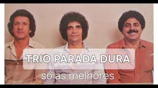 Trio Parada Dura - só os melhores sucessos