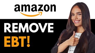 How To Remove EBT Card From Amazon (2025)