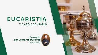 Eucaristía Domingo 16 de agosto - Semana 20 del Tiempo Ordinario