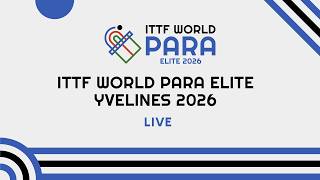 LIVE! | Day 2 | Table 1 | ITTF World Para Elite Yvelines 2026