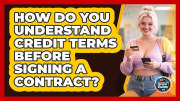 How Do You Understand Credit Terms Before Signing A Contract? - Student Score Builder