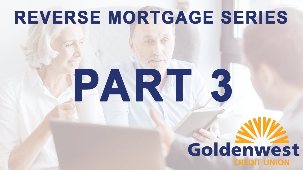 Reverse Mortgage Series -  Part 3