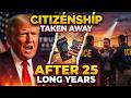 💥 Citizenship Stripped After 25 Years – Government Decision Shocks Family!