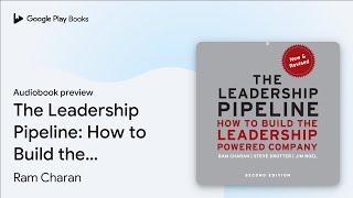 The Leadership Pipeline: How to Build the… by Ram Charan · Audiobook preview