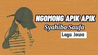 NGOMONG APIK APIK | Syahiba Saufa | Lirik dan Terjemahan