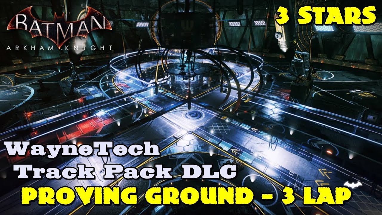 Batman Arkham Knight ★ WayneTech Track Pack DLC ★ Proving Ground (3 Lap) [3 Stars]