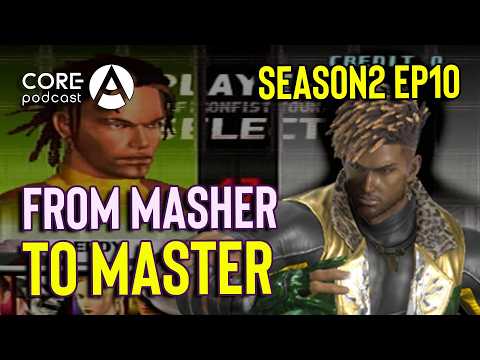 From Masher to Master 🎮 Core-A Podcast S2 Ep10