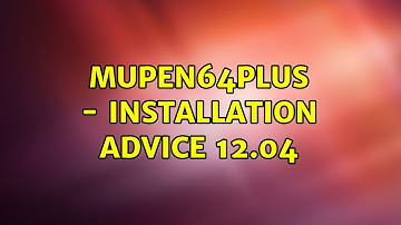 mupen64plus - Installation Advice 12.04 (2 Solutions!!)