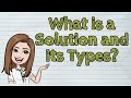 (SCIENCE) What is a Solution and Its Types? | #iQuestionPH