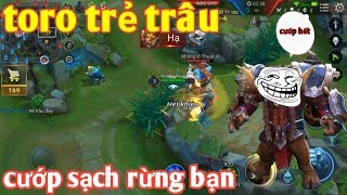 Liên Quân Mobile _ Nakroth Cay Cú Khi Gặp Toro Trẻ Trâu Cướp Sạch Rừng | Rừng Bạn Cứ Để Trâu Lo