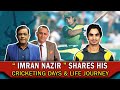 Imran Nazir Shares His Cricketing Days & Life Journey | Caught Behind