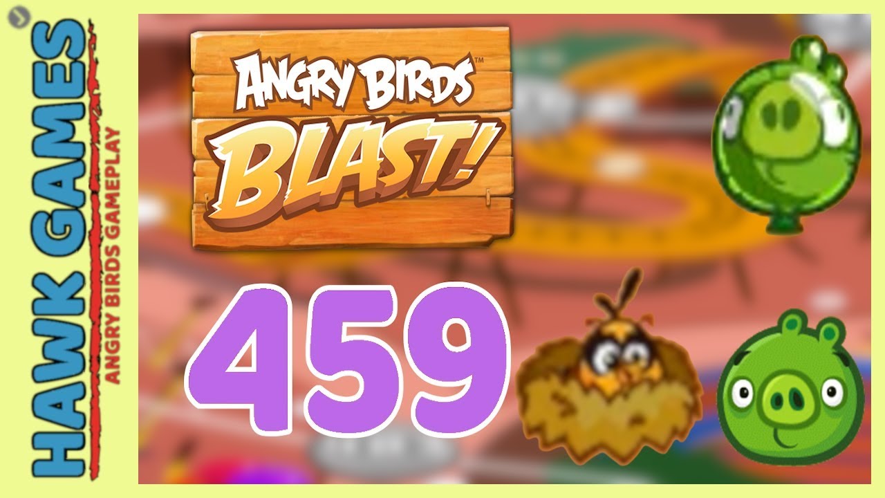 Angry Birds Blast Level 459 Hard - 3 Stars Walkthrough, No Boosters