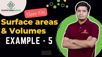 CLass 10th - Example 5 of Surface Areas and Volumes | Surface areas and Volumes | Tutorials Point