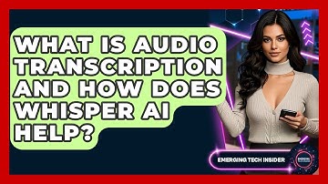 What Is Audio Transcription And How Does Whisper AI Help? - Emerging Tech Insider