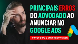 Principais erros do advogado ao ANUNCIAR no Google Ads [Passo a Passo]